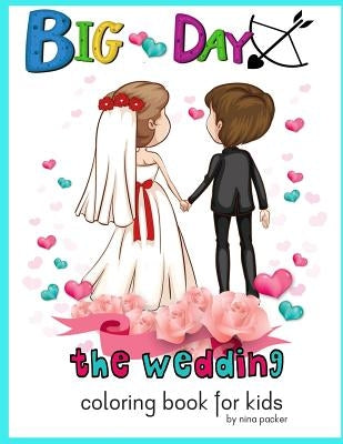 Big Day The wedding Coloring book for kids by Packer, Nina
