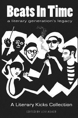 Beats In Time: A Literary Generation's Legacy by Asher, Levi