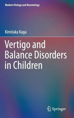 Vertigo and Balance Disorders in Children by Kaga, Kimitaka