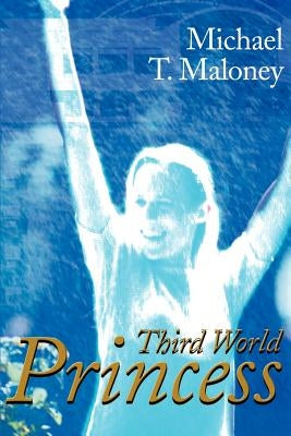 Third World Princess by Maloney, Michael T.