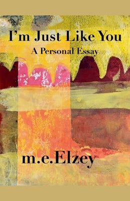 I'm Just Like You by Elzey, M. E.