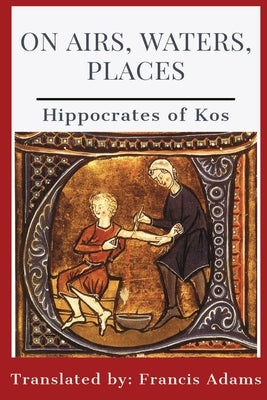 On Airs, Waters, Places by Hippocrates of Kos