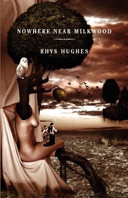 Nowhere Near Milkwood by Hughes, Rhys