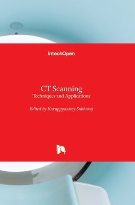 CT Scanning: Techniques and Applications by Subburaj, Karupppasamy