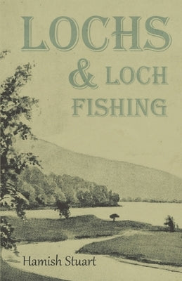 Lochs & Loch Fishing by Stuart, Hamish