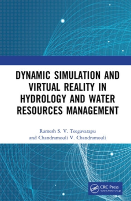 Dynamic Simulation and Virtual Reality in Hydrology and Water Resources Management by Chandramouli, Chandramouli V.