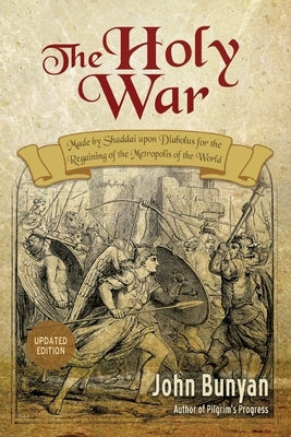 The Holy War: Updated, Modern English. More than 100 Original Illustrations. by Bunyan, John