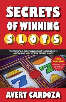 Secrets of Winning Slots: Secrets of Winning Slots REV by Cardoza, Avery
