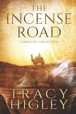The Incense Road: The Complete Collection by Higley, Tracy