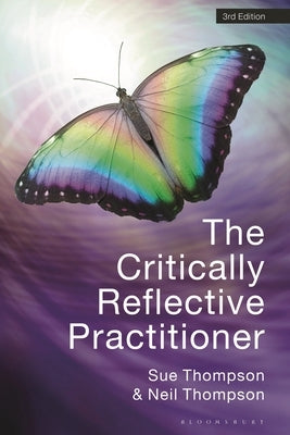 The Critically Reflective Practitioner by Thompson, Sue