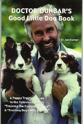 Doctor Dunbar's Good Little Dog Book by Dunbar, Ian