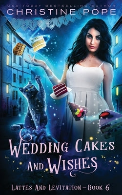 Wedding Cakes and Wishes: A Cozy Paranormal Mystery by Pope, Christine