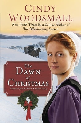 The Dawn of Christmas: A Romance from the Heart of Amish Country by Woodsmall, Cindy