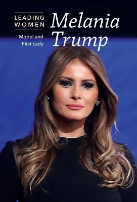 Melania Trump: Model and First Lady by Bryan, Bethany