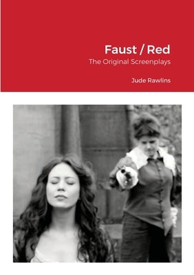 Faust / Red: The Original Screenplays by Rawlins, Jude