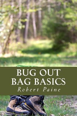 Bug Out Bag Basics by Paine, Robert
