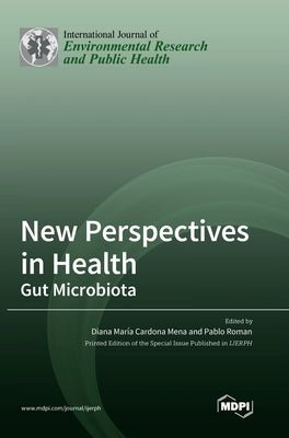 New Perspectives in Health: Gut Microbiota by Mena, Diana María Cardona