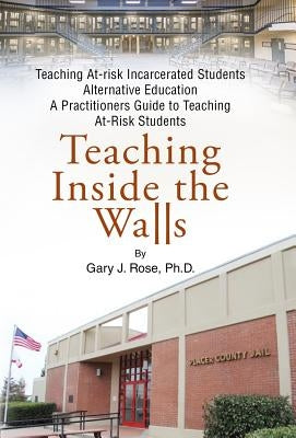 Teaching Inside the Walls by Rose, Gary J.