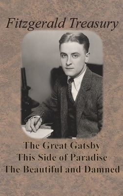 Fitzgerald Treasury - The Great Gatsby, This Side of Paradise, The Beautiful and Damned by Fitzgerald, F. Scott