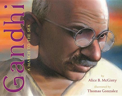 Gandhi: A March to the Sea by McGinty, Alice B.