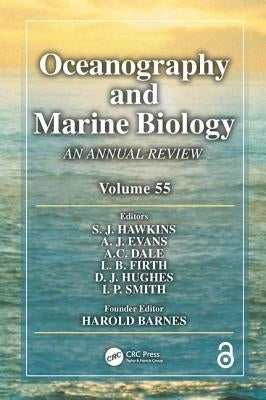 Oceanography and Marine Biology: An Annual Review. Volume 55 by Hawkins, S. J.