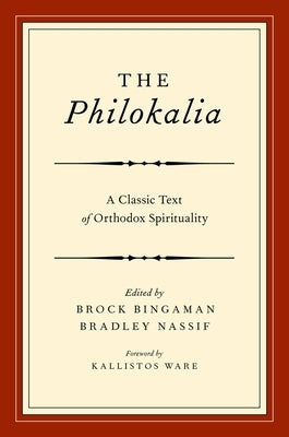 The Philokalia: A Classic Text of Orthodox Spirituality by Bingaman, Brock
