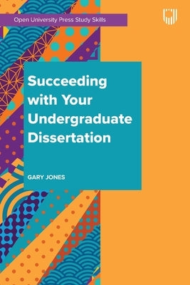 Succeeding with your Undergraduate Dissertation by Jones, Gary