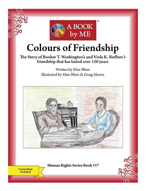 Colours of Friendship: The Story of Booker T. Washington's and Viola K. Ruffner's friendship that has lasted over 150 years by Blinn, Elise