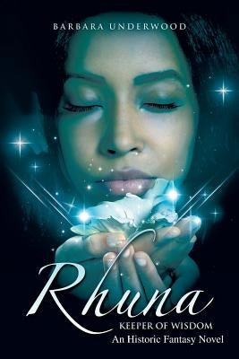 Rhuna, Keeper of Wisdom: An Historic Fantasy Novel by Underwood, Barbara
