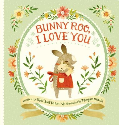 Bunny Roo, I Love You by Marr, Melissa