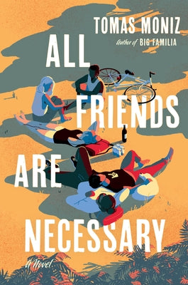 All Friends Are Necessary by Moniz, Tomas