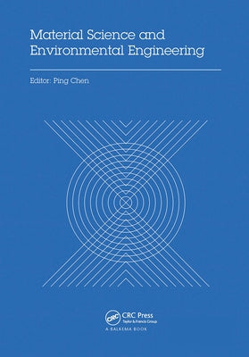Material Science and Environmental Engineering: Proceedings of the 3rd Annual 2015 International Conference on Material Science and Environmental Engi by Chen, Ping