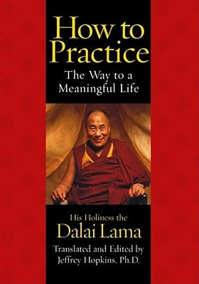 How to Practice: The Way to a Meaningful Life by Dalai Lama, His Holiness the