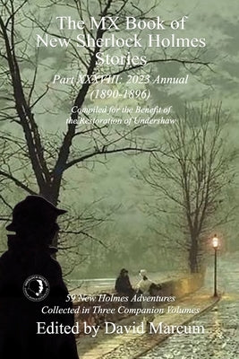 The MX Book of New Sherlock Holmes Stories Part XXXVIII: 2023 Annual (1890-1896) by Marcum, David