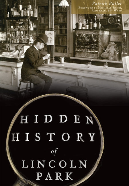 Hidden History of Lincoln Park by Butler, Patrick