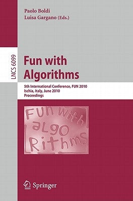 Fun with Algorithms: 5th International Conference, Fun 2010, Ischia, Italy, June 2-4, 2010, Proceedings by Boldi, Paolo