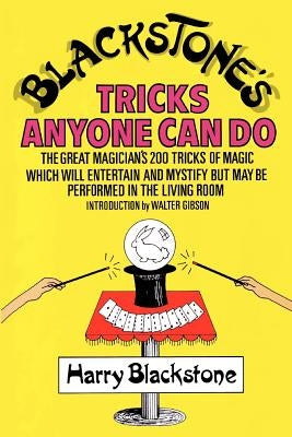 Blackstone's Tricks Anyone Can Do by Blackstone, Harry J.