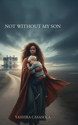 Not Without My Son by Casasola, Yashira