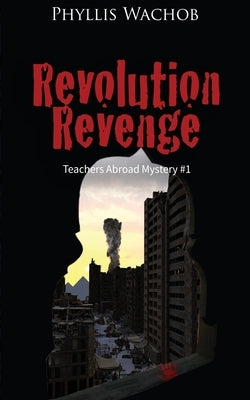 Revolution Revenge: Teachers Abroad Mystery #1 by Wachob, Phyllis