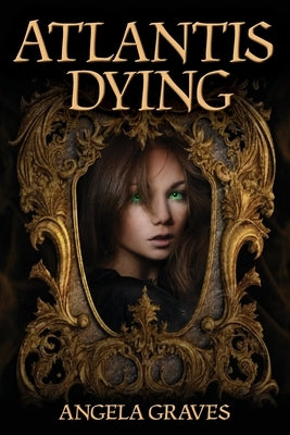 Atlantis Dying by Graves, Angela