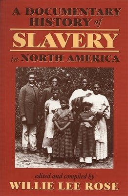 Documentary History of Slavery in North America by Rose, Willie Lee