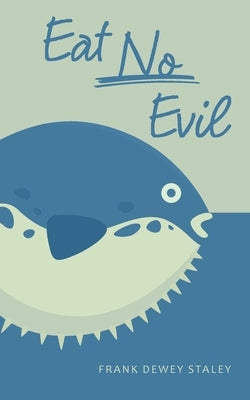 Eat No Evil by Staley, Frank Dewey