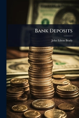 Bank Deposits by Brady, John Edson