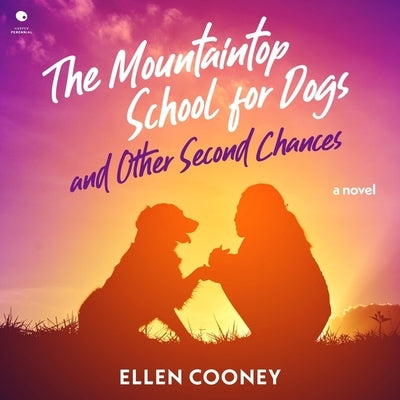 The Mountaintop School for Dogs and Other Second Chances by Cooney, Ellen