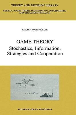 Game Theory: Stochastics, Information, Strategies and Cooperation by Rosenmüller, Joachim