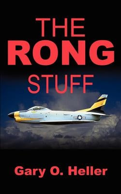 The Rong Stuff by Heller, Gary O.