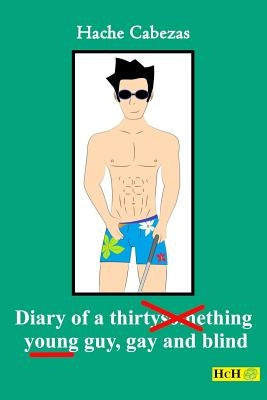 Diary of a Young Guy, Gay and Blind by Cabezas, Hache