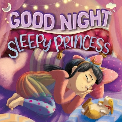 Goodnight, Sleepy Princess: Padded Board Book by Igloobooks