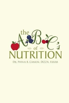 The a B C's of Nutrition by Canion Dccn Faaim, Phylis B.