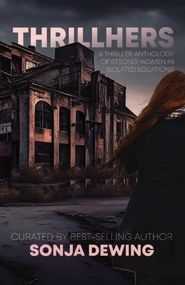 ThrillHers: Thrilling Tales in Isolated Locations by Dewing, Sonja